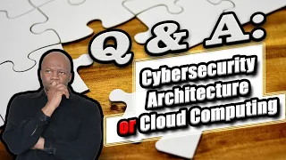 Cybersecurity Architecture or Cloud Computing