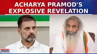 Acharya Pramod Reveals Congress' 'Mandir Reversal' Plan, Rahul Wanted Mandir Verdict Overturned?