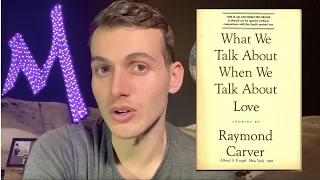 Talking About "What We Talk About When We Talk About Love" by Raymond Carver