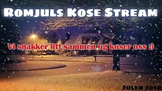 ROMJULS KOSE STREAM 2018 | Vi snakker litt sammen og koser oss ;) | Norwegian / Norsk