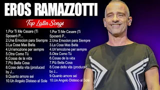 Eros Ramazzotti The Latin songs ~ Top Songs Collections