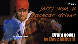 Primus - 'Jerry Was a Racecar Driver' drum cover by Dave Miller II