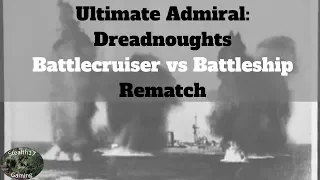 Ultimate Admiral: Dreadnoughts - Battlecruiser vs Battleship - Rematch