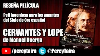 CERVANTES CONTRA LOPE: UNA PELI INGENIOSA PARA LOS AMANTES   DEL SIGLO DE ORO ESPAÑOL (RESEÑA)