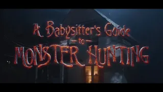 A Babysitter's Guide to Monster Hunting | Main Title