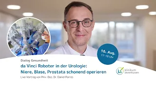 Dialog Gesundheit | Niere, Blase, Prostata mit da Vinci® schonend operieren