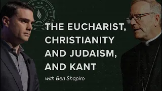 Bishop Barron, Ben Shapiro, The Eucharist