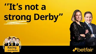 “It’s not a strong Derby’’ | Racing…Only Bettor