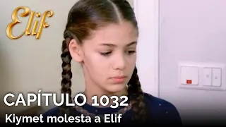 Elif Capítulo 1032 | Kiymet molesta a Elif