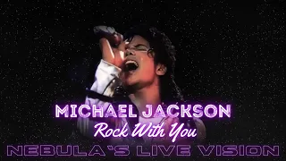Michael Jackson - Rock With You | Nebula's Live Vision