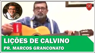 VOZ E VIOLÃO | Lições de Calvino - Pr. Marcos Granconato