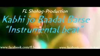 Kabhi Jo Baadal Barse Instrumental beat FL Shohag Production
