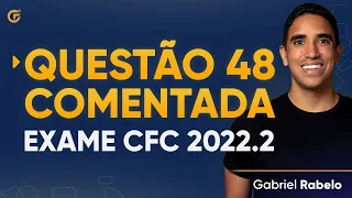 Questão 48 Comentada - Exame de Suficiência 2022.2