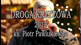 DROGA KRZYŻOWA  ks. Piotr Pawlukiewicza