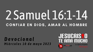 Devocional 5/10/2023 - 2 Samuel 16:1-14 - Confiar en Dios, amar al hombre