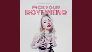 F*CK YOUR BOYFRIEND