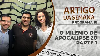 O Milênio de Apocalipse 20, Parte 1 | Artigo da Semana (Início 3:43)