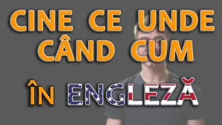 CUVINTE PENTRU ÎNTREBĂRI în Engleză