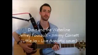 Dove and the Waterline - Jeffrey Foucault Jimmy Cornett (Little Jo - Live Acoustic cover)