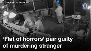 ‘Flat of horrors’ pair guilty of murdering stranger