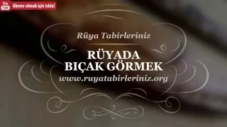 Rüyada Bıçak Görmek - Rüya Tabirleri, Rüya Yorumu