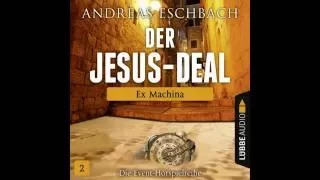 Andreas Eschbach, Der Jesus-Deal - Folge 02 - Ex Machina