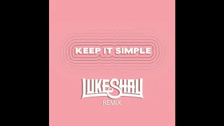 Matoma & Petey Ft. Wilder Woods - Keep It Simple (Luke Shay Remix)