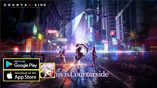 Counter:Side (OFFICIAL LAUNCH) Gameplay/APK/First Look/New Mobile Game