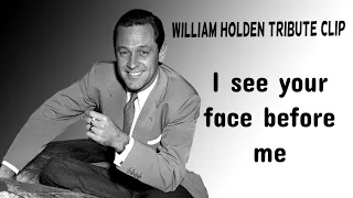 William Holden Tribute : I see your face before me by Doris Day