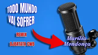Marília Mendonça - Todo Mundo Vai Sofrer (Remix) - Dj Batata CWB