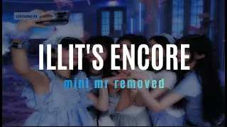 ILLIT’S ENCORE CAN’T BE THAT BAD. RIGHT? (Mini MR Removed)