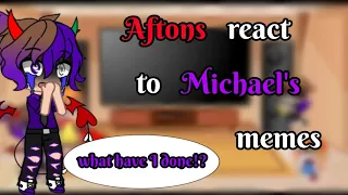 Aftons react to Michael's menes | My AU | read description for AU explanation and for credits
