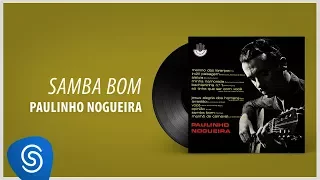 Paulinho Nogueira - Samba Bom (Álbum "Paulinho Nogueira") [Áudio Oficial]