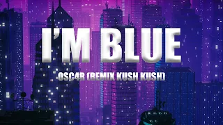 I'M BLUE (Remix/Kush Kush)