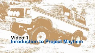 Video 1: Introduction to the Project Mayhem Bronco Channel - 1979 Ford Bronco Restoration