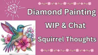 Diamond Painting WIP & Chat - Hummingbird - Squirrel Thoughts - #diamondsbyteeda