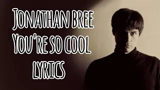 Jonathan Bree - You're So Cool (Lyrics)