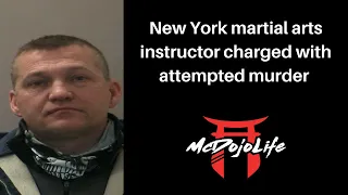 McDojo News: New York martial arts instructor charged with attempted murder