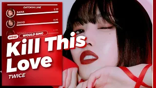 [A.I. COVER] How Would TWICE Sing 'Kill This Love' by BLACKPINK | DATOKIM LINE