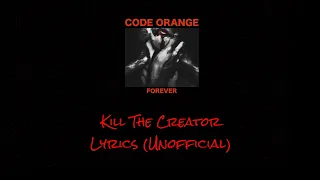 Code Orange - Kill The Creator - Lyrics (Unofficial)