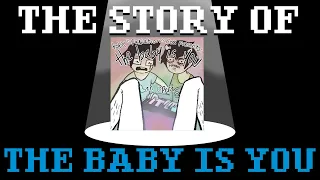 The Story Of "The Baby Is You"