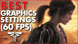 The Last of Us Part 1 - Best Graphics Settings for a Pretty Smooth Gameplay (60 FPS)