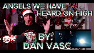 WHOLE NEW MEANING TO ROCK OPERA!!!!!!!! Blind reaction to Dan Vasc - Angels We Have Heard On High