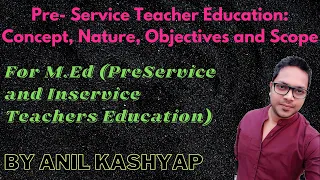 Concept, Objectives and Scope of Pre-Service Teacher|Pre-Service and In-Service Teachers Education)