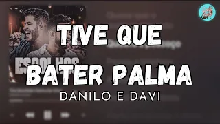 TIVE QUE BATER PALMA - DANILO E DAVI (LETRA)