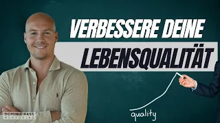 So verbesserst du deine Lebensqualität