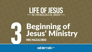 Beginning of Jesus' Ministry – Mike Mazzalongo | BibleTalk.tv