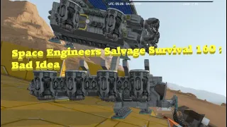 Space Engineers Salvage Survival 160 : Bad Idea