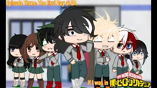If I was in MHA Episode Three: The First Day at UA