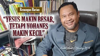 Renungan (Yohanes 3:30) | Pdt Dr. Ramli S.N. Harahap, M.Th |“YESUS MAKIN BESAR, TETAP...."